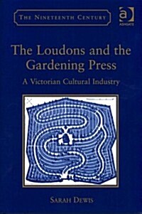 The Loudons and the Gardening Press : A Victorian Cultural Industry (Hardcover, New ed)