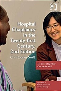 Hospital Chaplaincy in the Twenty-first Century : The Crisis of Spiritual Care on the NHS (Paperback, 2 ed)