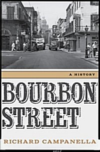 Bourbon Street: A History (Hardcover)