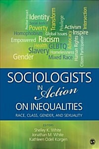 Sociologists in Action on Inequalities: Race, Class, Gender, and Sexuality (Paperback)