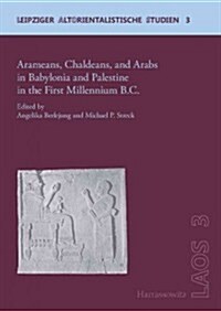 Arameans, Chaldeans, and Arabs in Babylonia and Palestine in the First Millennium B.C. (Paperback, 1., Aufl.)