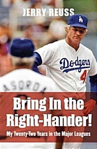 Bring in the Right-Hander!: My Twenty-Two Years in the Major Leagues (Hardcover)