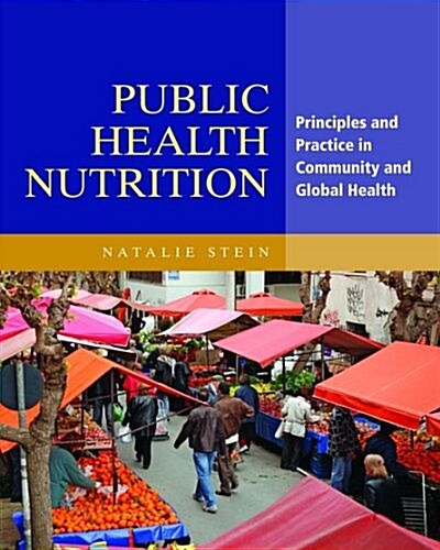 Public Health Nutrition: Principles & Practice in Community & Global Health (Paperback)