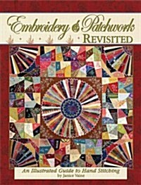 Embroidery & Patchwork Revisited: An Illustrated Guide to Hand Stitching (Paperback)