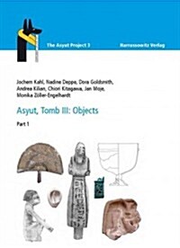 Asyut, Tomb III: Objects: Part 1 (Hardcover)