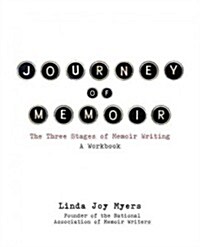 Journey of Memoir: The Three Stages of Memoir Writing (Paperback)