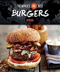 The Worlds 60 Best Burgers... Period. (Paperback)