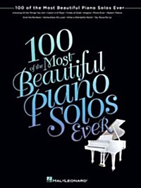 100 of the Most Beautiful Piano Solos Ever (Paperback, 1st)