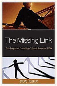 The Missing Link: Teaching and Learning Critical Success Skills (Hardcover)