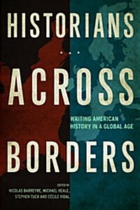 Historians Across Borders: Writing American History in a Global Age (Paperback)