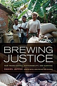 Brewing Justice: Fair Trade Coffee, Sustainability, and Survival (Paperback, Updated)