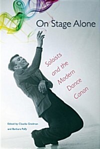 On Stage Alone: Soloists and the Modern Dance Canon (Paperback)
