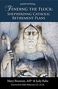 Tending the Flock: Shepherding Catholic Retirement Plans (Paperback)
