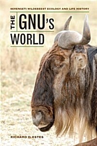The Gnus World: Serengeti Wildebeest Ecology and Life History (Paperback)