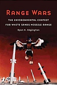Range Wars: The Environmental Contest for White Sands Missile Range (Hardcover)