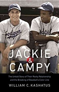Jackie & Campy: The Untold Story of Their Rocky Relationship and the Breaking of Baseballs Color Line (Hardcover)