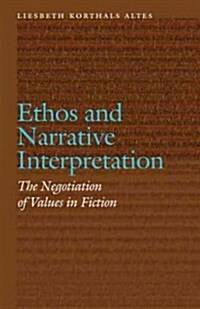 Ethos and Narrative Interpretation: The Negotiation of Values in Fiction (Hardcover)