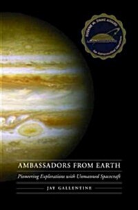 Ambassadors from Earth: Pioneering Explorations with Unmanned Spacecraft (Paperback)