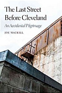 The Last Street Before Cleveland: An Accidental Pilgrimage (Paperback)