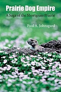 Prairie Dog Empire: A Saga of the Shortgrass Prairie (Paperback)