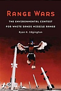Range Wars: The Environmental Contest for White Sands Missile Range (Paperback)
