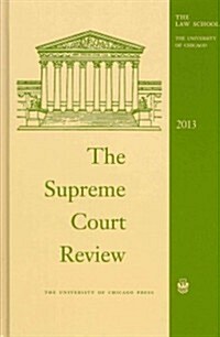 The Supreme Court Review, 2013 (Hardcover, 13)