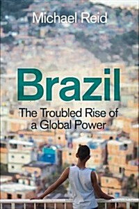 Brazil: The Troubled Rise of a Global Power (Hardcover)