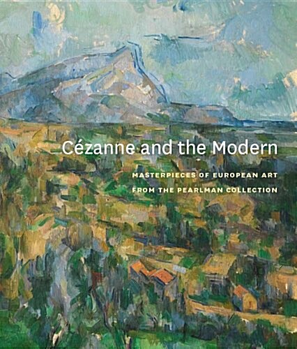 C?anne and the Modern: Masterpieces of European Art from the Pearlman Collection (Hardcover)