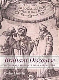 Brilliant Discourse: Pictures and Readers in Early Modern Rome (Hardcover)