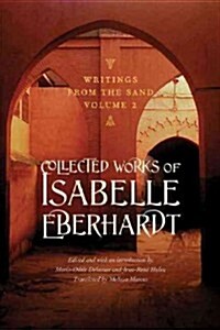 Writings from the Sand, Volume 2: Collected Works of Isabelle Eberhardt (Paperback)