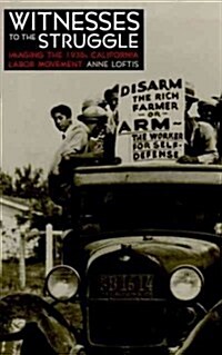 Witnesses to the Struggle: Imaging the 1930s California Labor Movement (Paperback)