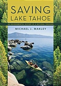 Saving Lake Tahoe: An Environmental History of a National Treasure (Paperback)