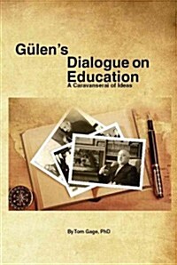 Gulens Dialogue on Education: A Caravanserai of Ideas (Hardcover)