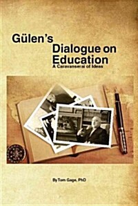 Gulens Dialogue on Education: A Caravanserai of Ideas (Paperback)