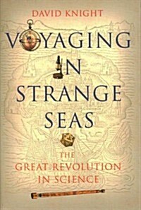 Voyaging in Strange Seas: The Great Revolution in Science (Hardcover)