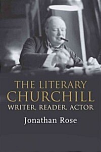 The Literary Churchill: Author, Reader, Actor (Hardcover)
