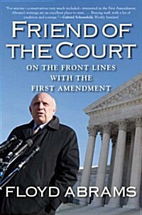 Friend of the Court: On the Front Lines with the First Amendment (Paperback)