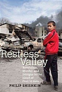 Restless Valley: Revolution, Murder, and Intrigue in the Heart of Central Asia (Paperback)