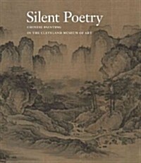 Silent Poetry: Chinese Paintings from the Collection of the Cleveland Museum of Art (Hardcover)