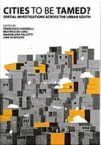 Cities to be Tamed? Spatial Investigations Across the Urban South (Hardcover)