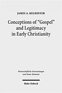 Conceptions of Gospel and Legitimacy in Early Christianity (Hardcover)