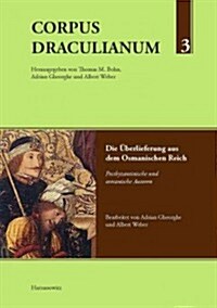 Corpus Draculianum Dokumente Und Chroniken Zum Walachischen Fursten Vlad Der Pfahler: Band 3: Die Uberlieferung Aus Dem Osmanischen Reich Postbyzantin (Hardcover)