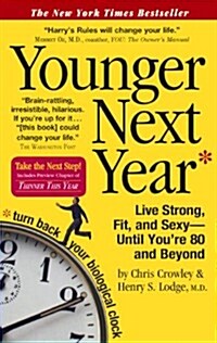 Younger Next Year: Live Strong, Fit, and Sexy Until Youre 80 and Beyond: Live Strong, Fit, and Sexy--Until Youre 80 and Beyond (Prebound, Bound for Schoo)