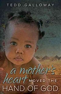 A Mothers Heart Moved the Hand of God (Paperback)