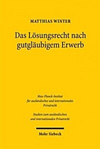 Das Losungsrecht Nach Gutglaubigem Erwerb: Ein Mittel Zum Ausgleich Von Ausfallrisiko Und Sachzuordnung, Unter Vergleichender Berucksichtigung Des Deu (Paperback)