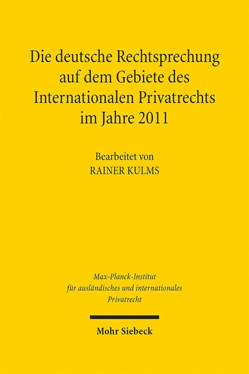 Die Deutsche Rechtsprechung Auf Dem Gebiete Des Internationalen Privatrechts: Im Jahre 2011 (Hardcover)