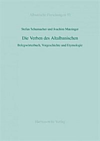 Die Verben Des Altalbanischen: Belegworterbuch, Vorgeschichte Und Etymologie (Hardcover)