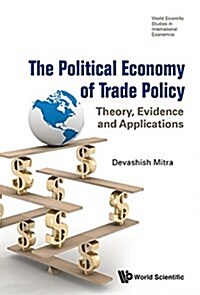 Political Economy of Trade Policy, The: Theory, Evidence and Applications (Hardcover)