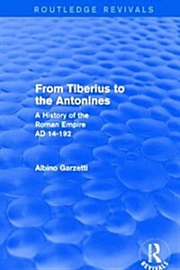 From Tiberius to the Antonines (Routledge Revivals) : A History of the Roman Empire AD 14-192 (Hardcover)