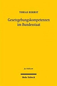 Gesetzgebungskompetenzen Im Bundesstaat: Eine Rekonstruktion Der Rechtsprechung Des Bundesverfassungsgerichts (Hardcover)